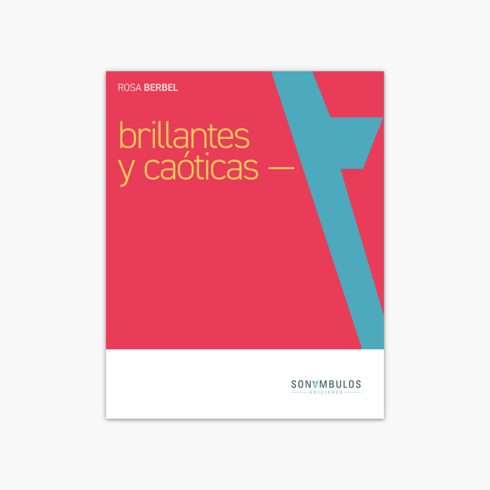 Brillantes y caóticas ¬ Rosa Berbel